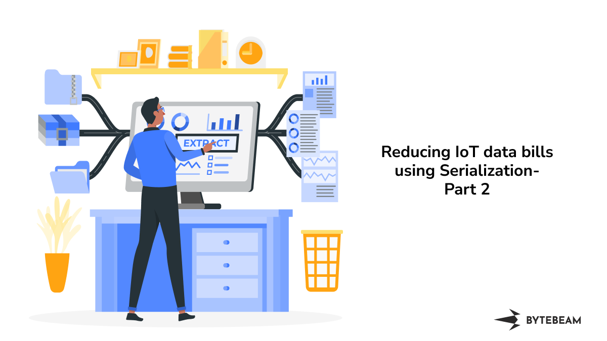 Reducing IoT data bills using   Serialization - Part 2